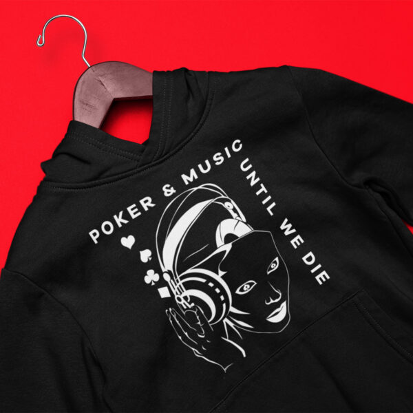 Poker and Music Until We Die Hoodie