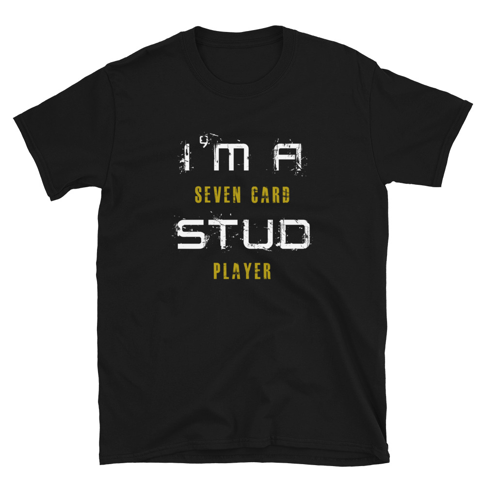 Im A Seven Card Stud Player Poker T-Shirt-Black